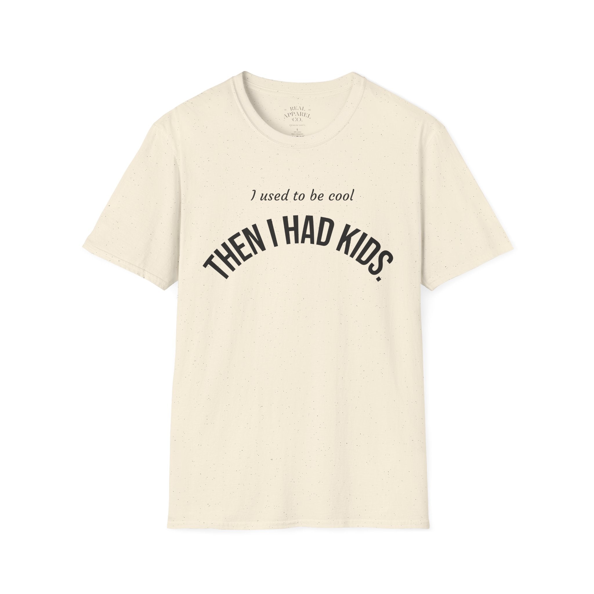 Then I Had Kids T-Shirt — Funny Mom Dad Parenting Tee