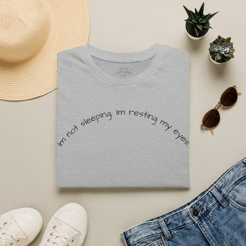 Im Not Sleeping, Im Resting My Eyes T-Shirt