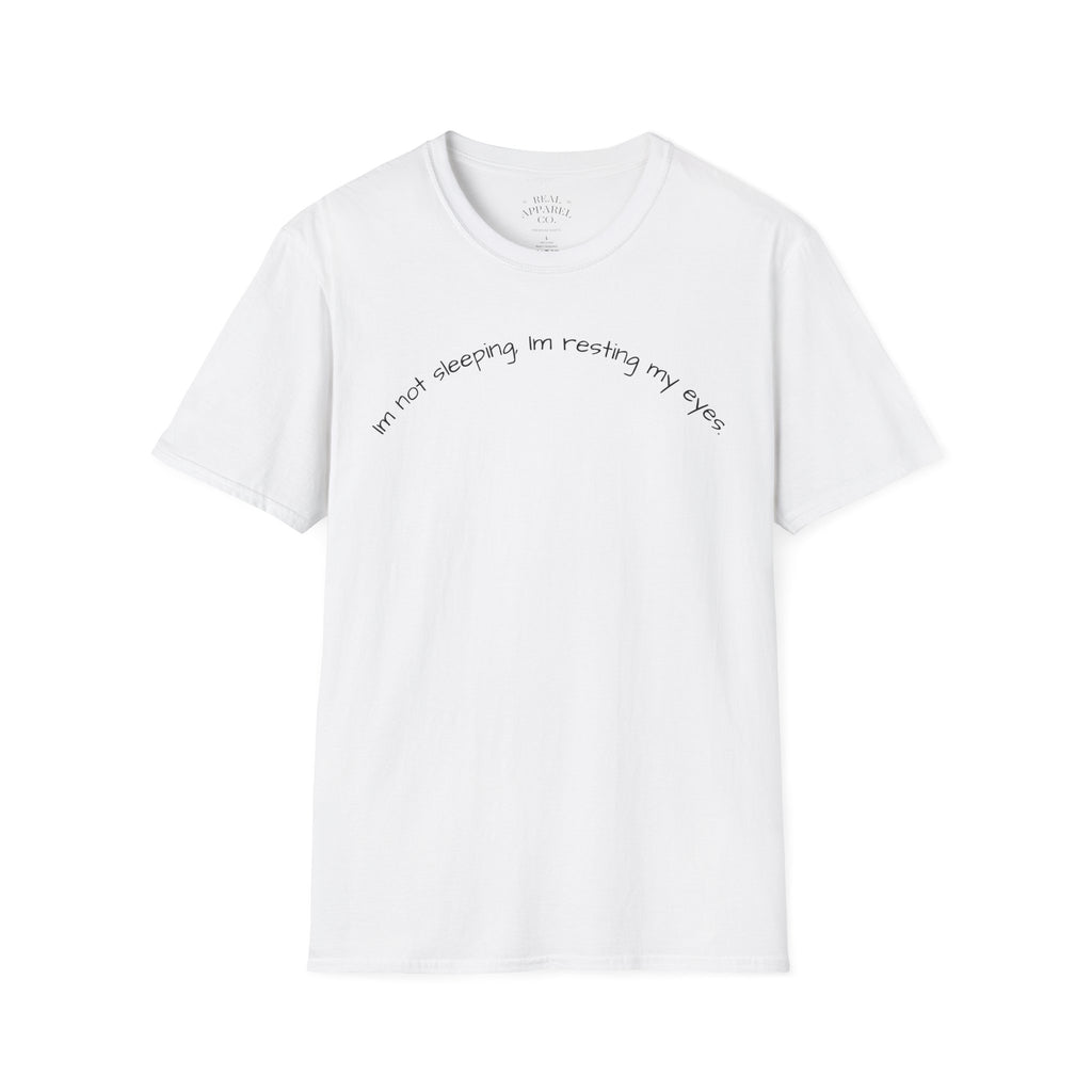 Im Not Sleeping, Im Resting My Eyes T-Shirt