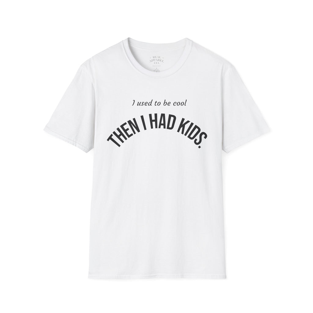 Then I Had Kids T-Shirt — Funny Mom Dad Parenting Tee
